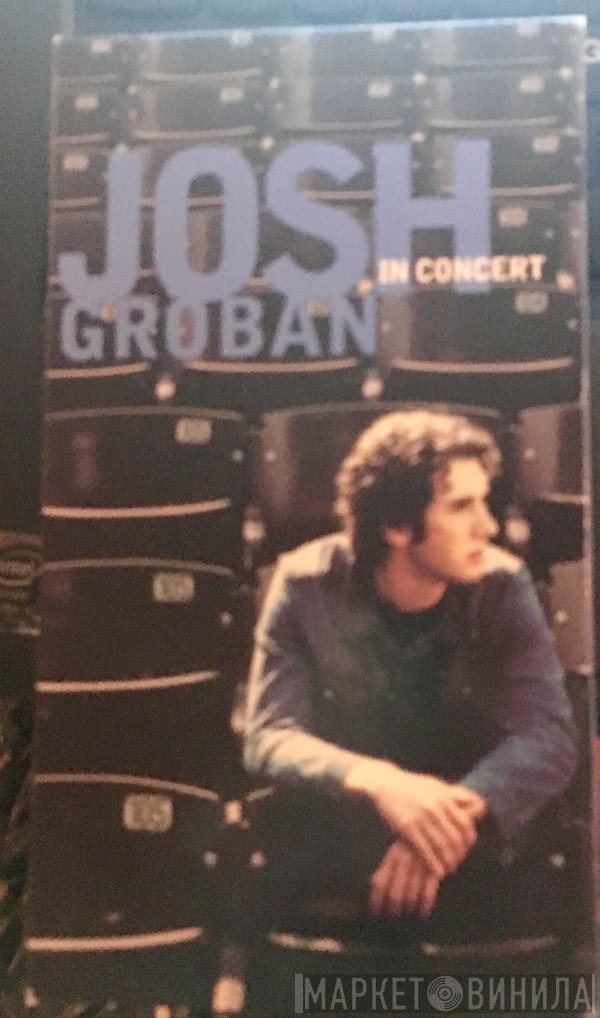 Josh Groban  - Josh Groban In Concert