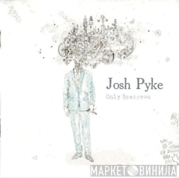 Josh Pyke  - Only Sparrows