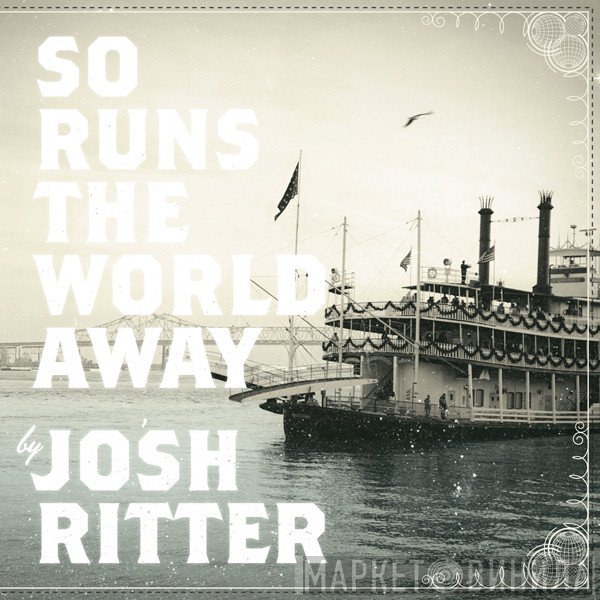 Josh Ritter  - So Runs The World Away