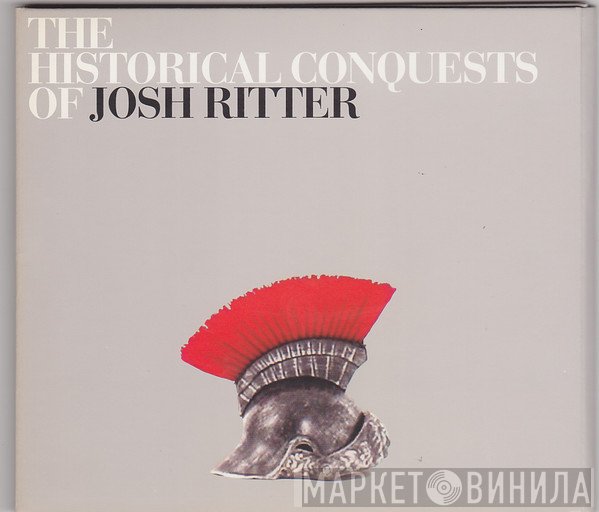 Josh Ritter - The Historical Conquests Of Josh Ritter