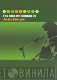 Josh Rouse  - The Smooth Sounds Of Josh Rouse