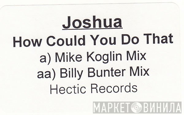 Joshua  - How Could You Do That