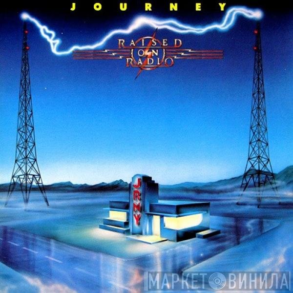 Journey  - Raised On Radio