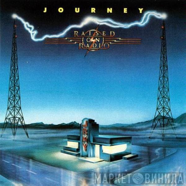 Journey  - Raised On Radio