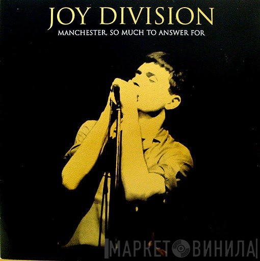 Joy Division  - Manchester, So Much To Answer For