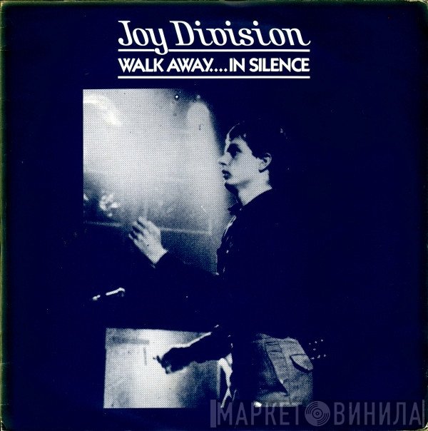 Joy Division  - Walk Away....In Silence