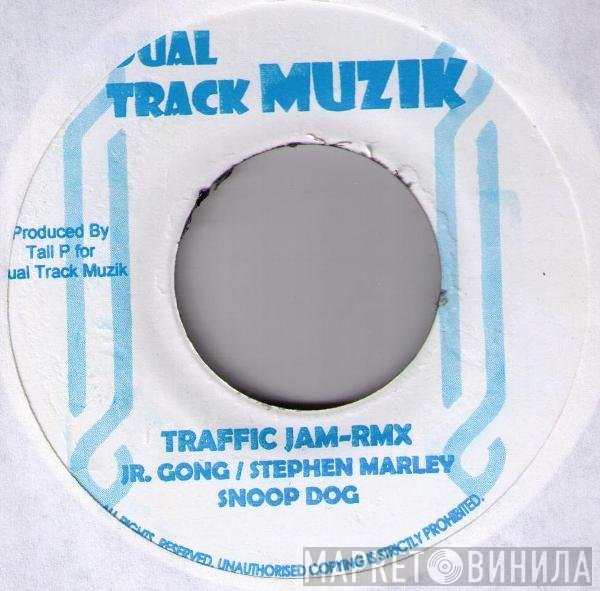Jr. Gong / Stephen Marley, Snoop Dogg / Sizzla  - Traffic Jam (Rmx) / We Do It