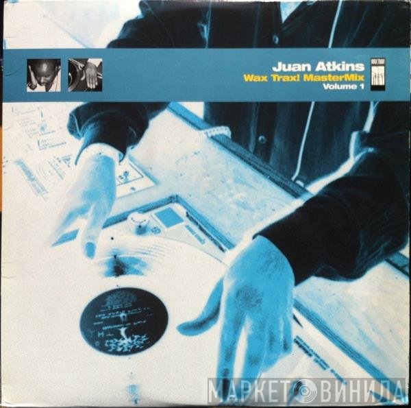 Juan Atkins - Wax Trax! MasterMix - Volume 1