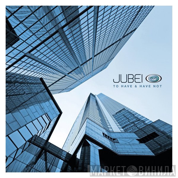 Jubei   - To Have & Have Not