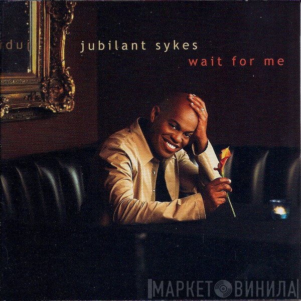 Jubilant Sykes - Wait For Me