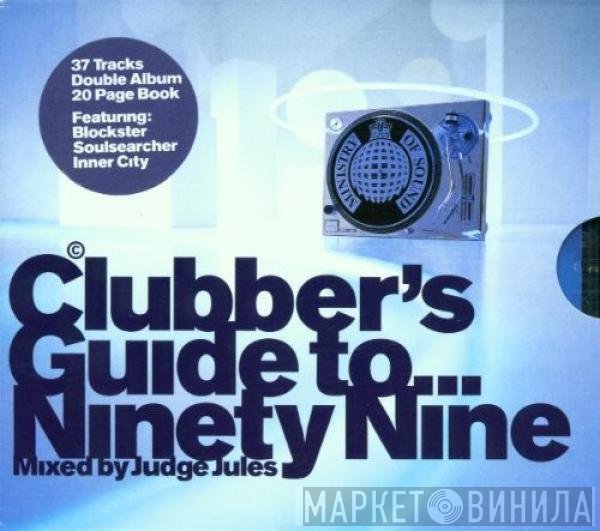 Judge Jules - Clubber's Guide To... Ninety Nine