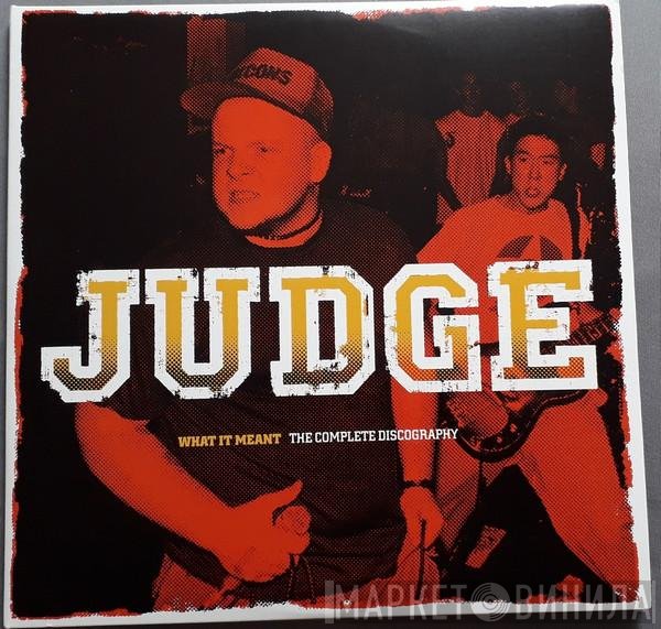 Judge - What It Meant - The Complete Discography