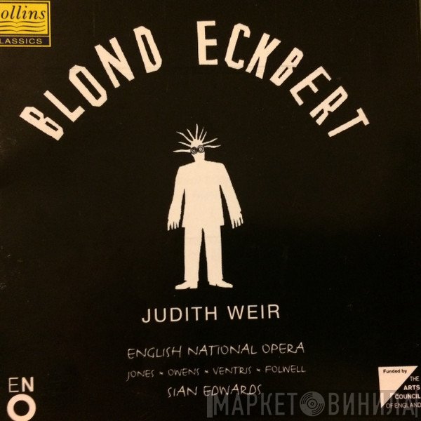 Judith Weir, Nicholas Folwell, The English National Opera Chorus, Anne-Marie Owens, Siân Edwards, Christopher Ventris, The English National Opera Orchestra, Nerys Jones - Blond Eckbert