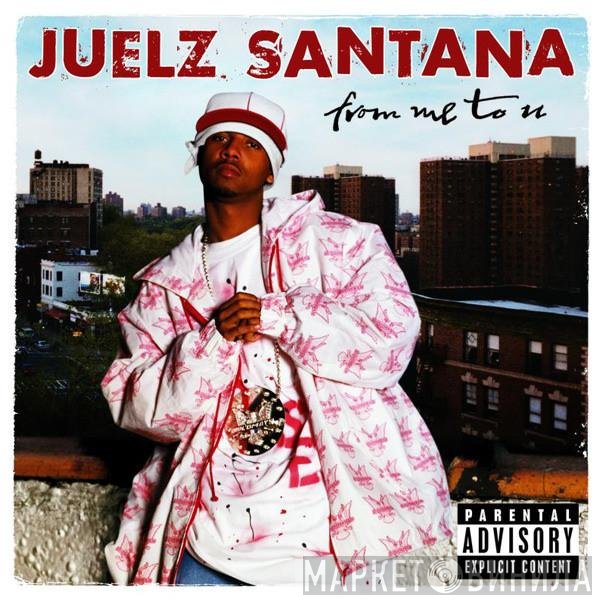Juelz Santana  - From Me To U