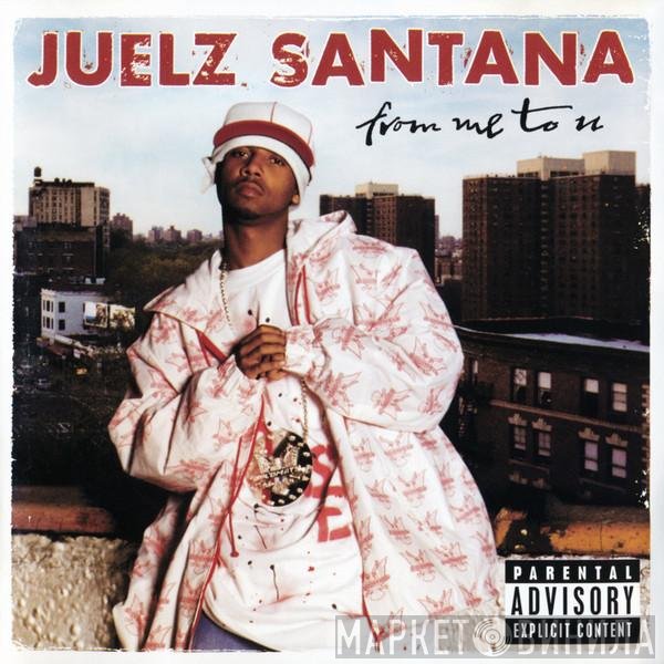 Juelz Santana  - From Me To U