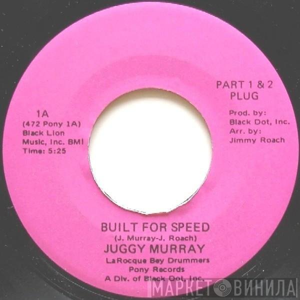 Juggy Murray Jones - Built For Speed