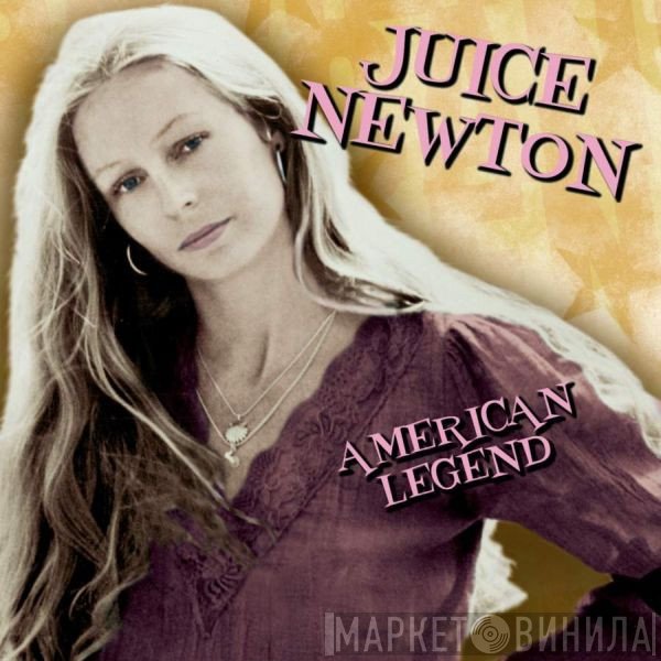 Juice Newton  - American Legend