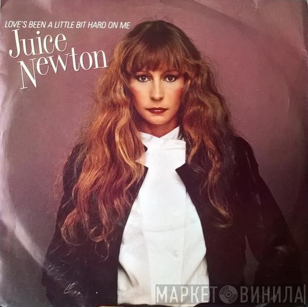Juice Newton - Love's Been A Little Bit Hard On Me