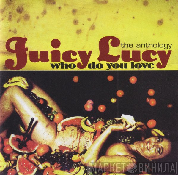 Juicy Lucy - Who Do You Love: The Anthology