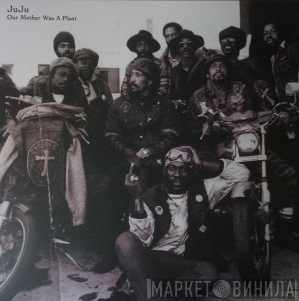Juju  - Our Mother Was A Plant