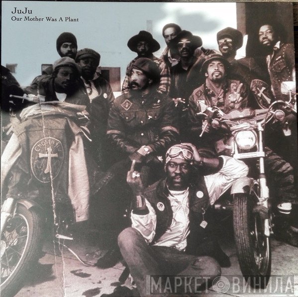 Juju  - Our Mother Was A Plant
