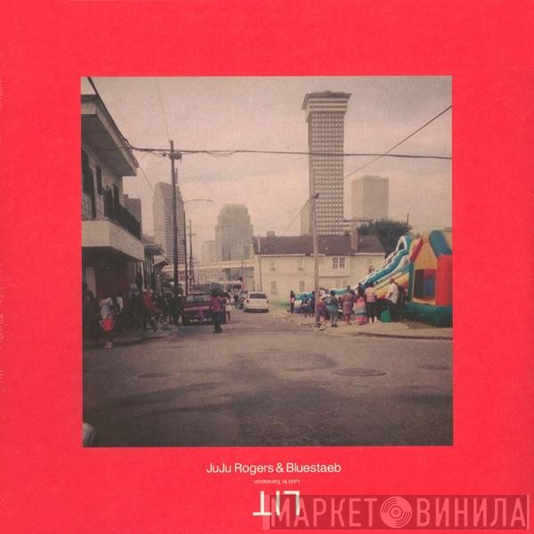 Juju Rogers & Bluestaeb  - LIT (Lost In Translation)