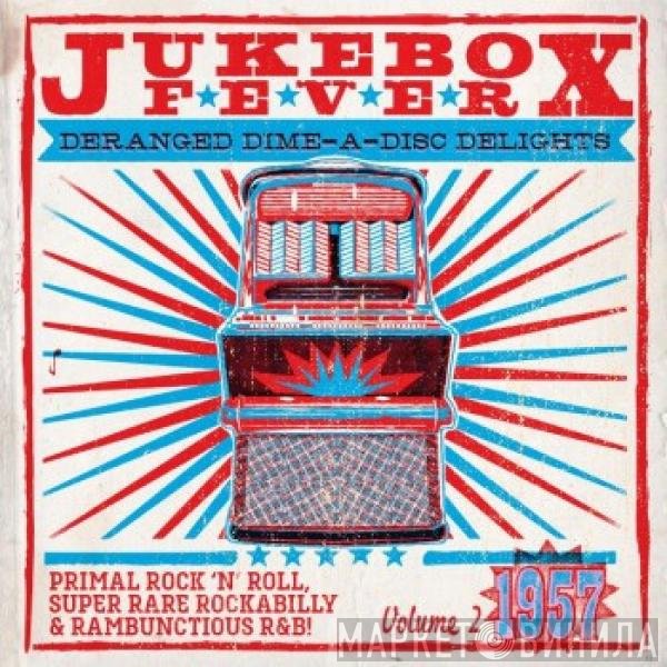  - Jukebox Fever Volume 2: 1957