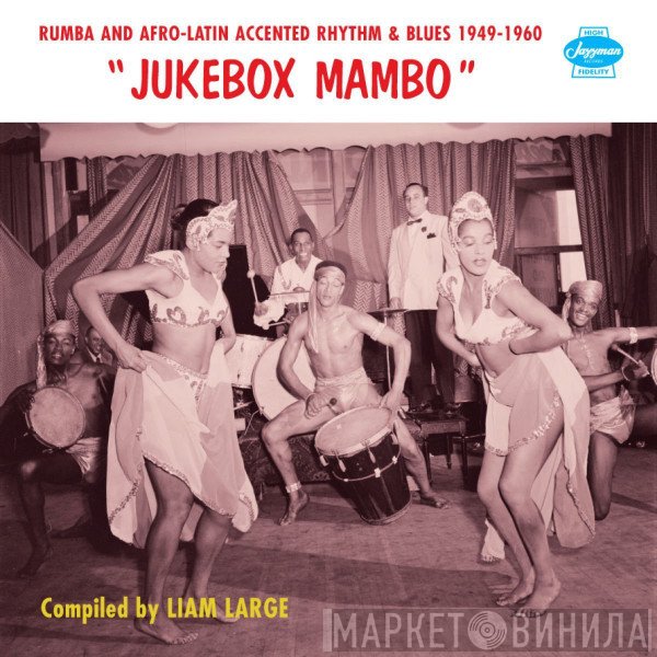  - Jukebox Mambo (Rumba And Afro-Latin Accented Rhythm & Blues 1949-1960)