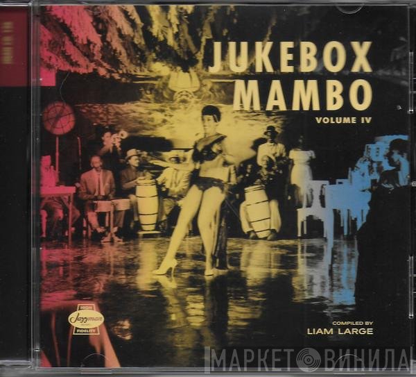  - Jukebox Mambo Volume IV: Afro-Latin Accents In Rhythm &amp; Blues 1946-1962