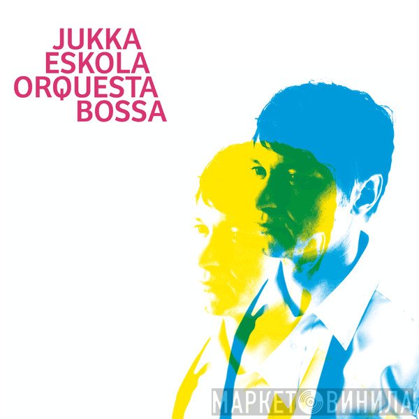 Jukka Eskola Orquesta Bossa - Jukka Eskola Orquesta Bossa