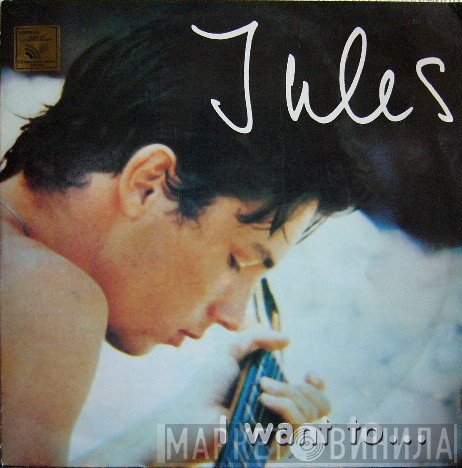 Jules  - I Want To...