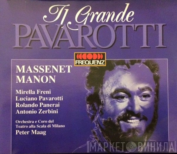Jules Massenet : Mirella Freni, Luciano Pavarotti, Rolando Panerai, Antonio Zerbini, Orchestra Del Teatro Alla Scala e Coro Del Teatro Alla Scala, Peter Maag  - Manon
