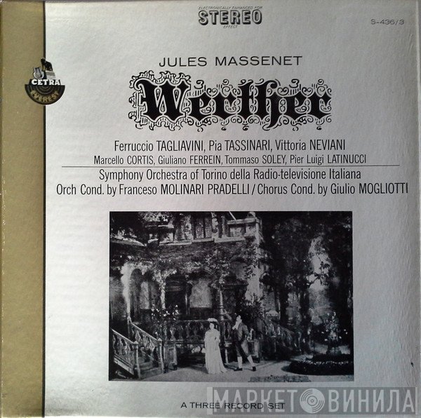 Jules Massenet, Ferruccio Tagliavini, Pia Tassinari, Vittoria Neviani, Marcello Cortis, Giuliano Ferrein, Tommaso Soley, Pier Luigi Latinucci, Orchestra Sinfonica Di Torino Della RAI, Francesco Molinari-Pradelli, Giulio Mogliotti  - Werther