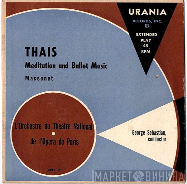 Jules Massenet, Orchestre National De L'Opéra De Paris, Georges Sebastian - Thaïs - Meditation And Ballet Music