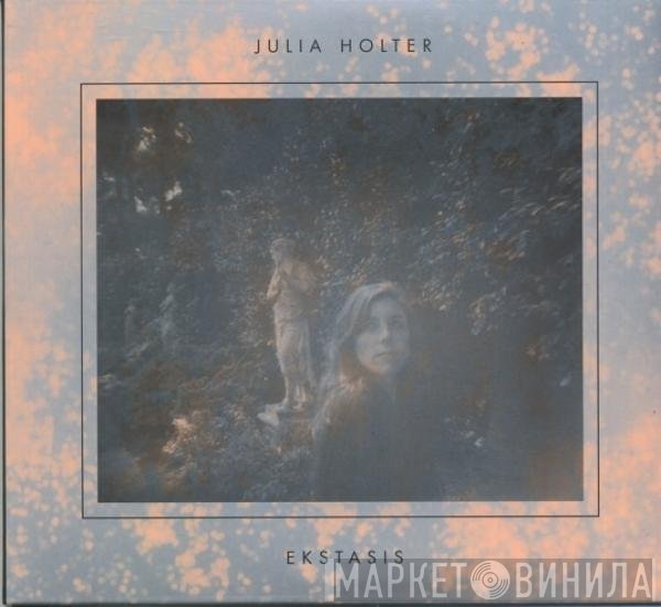 Julia Holter  - Ekstasis