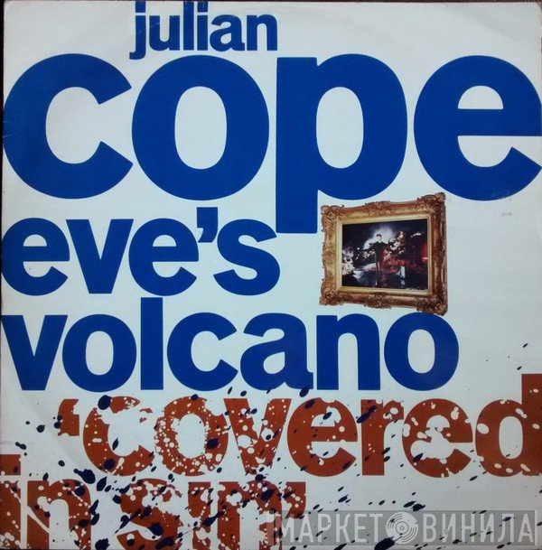 Julian Cope - Eve's Volcano (Covered In Sin)