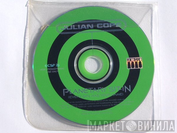 Julian Cope - Planetary Sit-In (Every Girl Has Your Name)