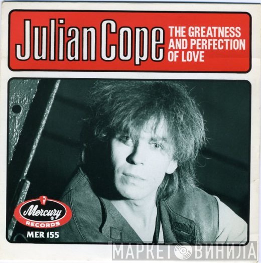 Julian Cope - The Greatness And Perfection Of Love