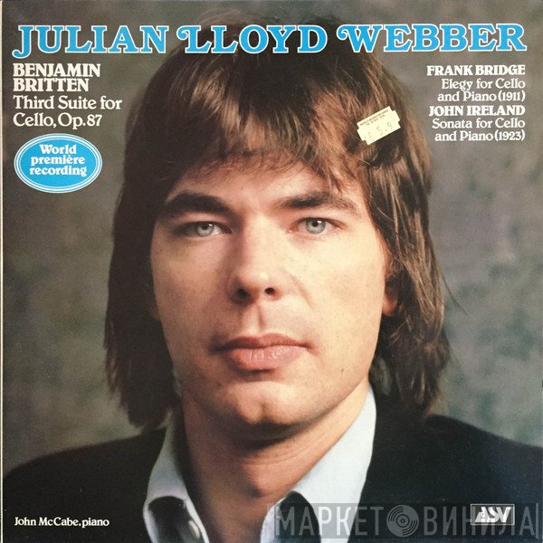 Julian Lloyd Webber, Benjamin Britten, John McCabe  - Julian Lloyd Webber Plays Britten, Ireland, And Bridge