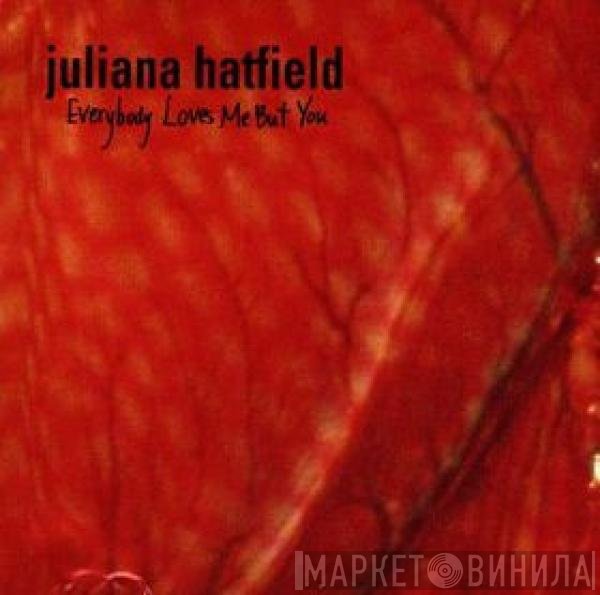 Juliana Hatfield  - Everybody Loves Me But You