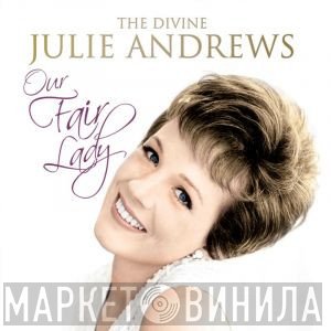 Julie Andrews - The Divine Julie Andrews - Our Fair Lady