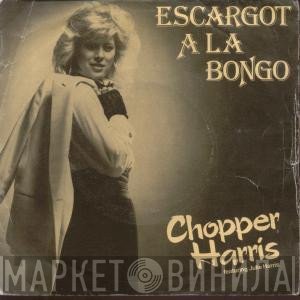 Julie Harris, Chopper Harris - Escargot A La Bongo