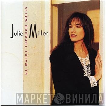 Julie Miller - He Walks Through Walls