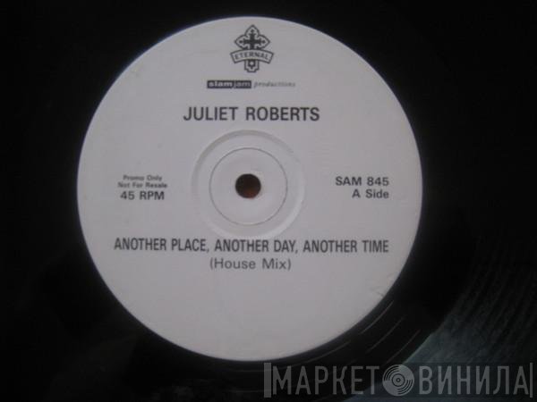 Juliet Roberts - Another Place, Another Day, Another Time