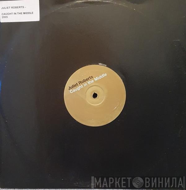Juliet Roberts  - Caught In The Middle