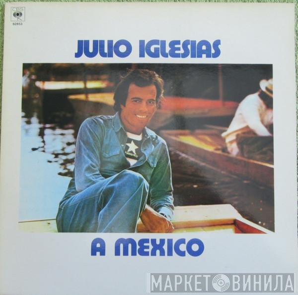 Julio Iglesias - A Mexico