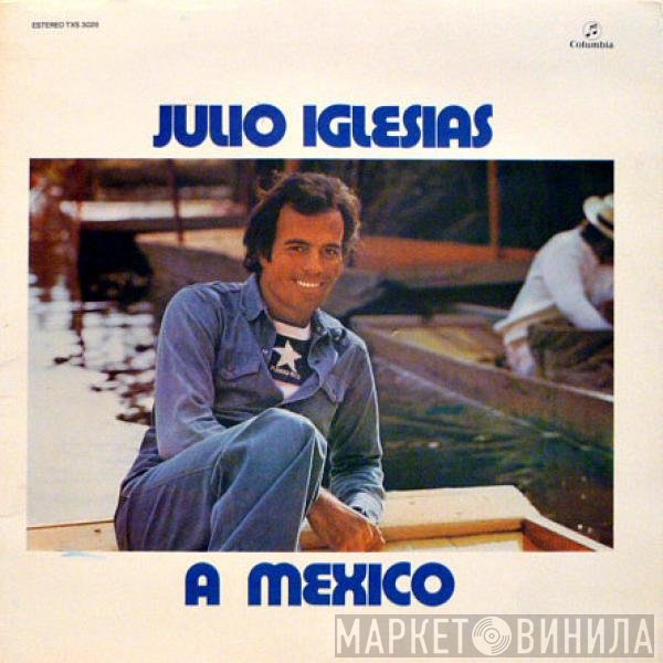 Julio Iglesias  - A Mexico