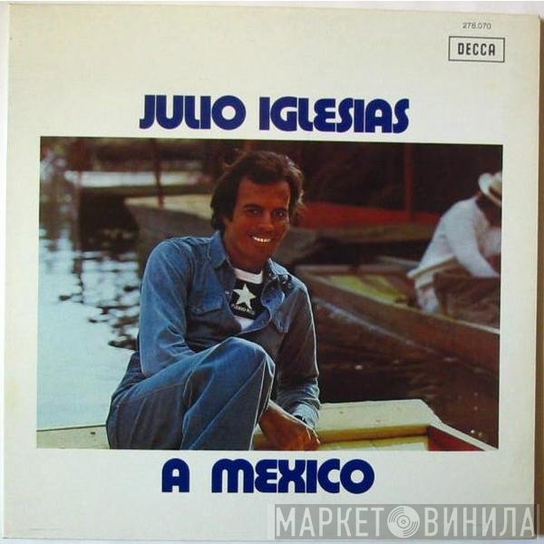 Julio Iglesias  - A Mexico