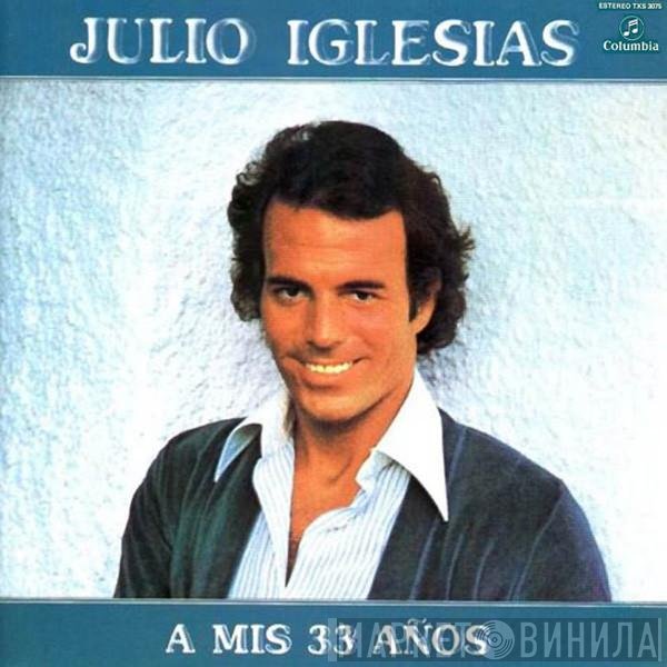 Julio Iglesias  - A Mis 33 Años