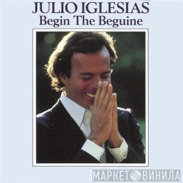 Julio Iglesias  - Begin The Beguine